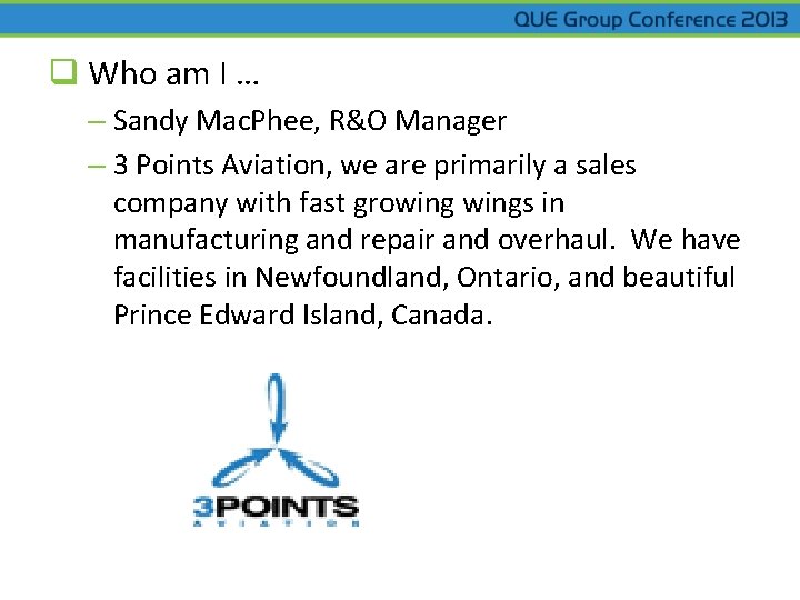 q Who am I … – Sandy Mac. Phee, R&O Manager – 3 Points