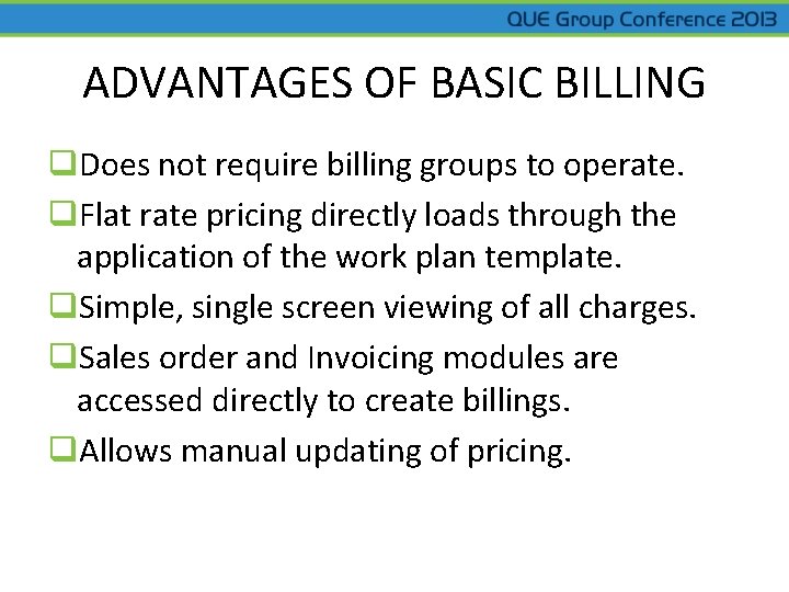ADVANTAGES OF BASIC BILLING q. Does not require billing groups to operate. q. Flat