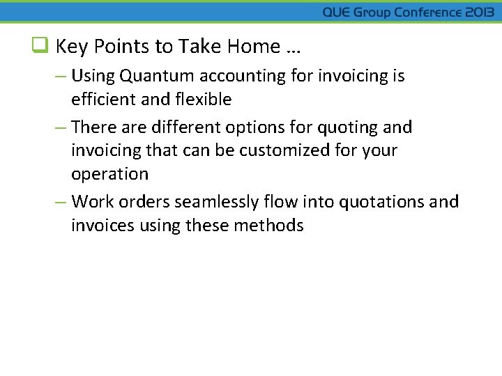 q Key Points to Take Home … – Using Quantum accounting for invoicing is