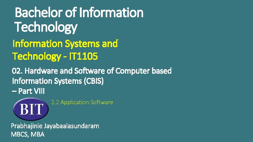 Bachelor of Information Technology Information Systems and Technology - IT 1105 02. Hardware and