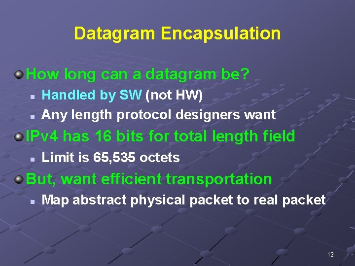 Datagram Encapsulation How long can a datagram be? n n Handled by SW (not