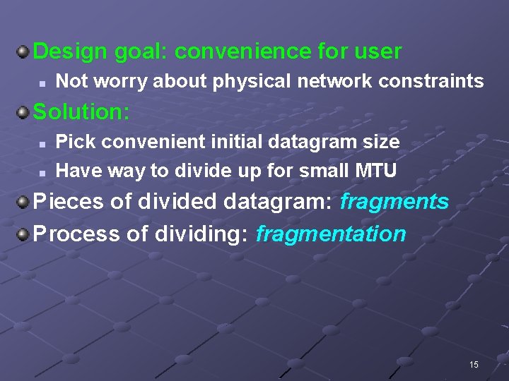 Design goal: convenience for user n Not worry about physical network constraints Solution: n