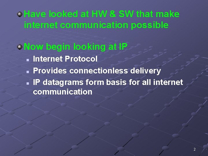 Have looked at HW & SW that make internet communication possible Now begin looking