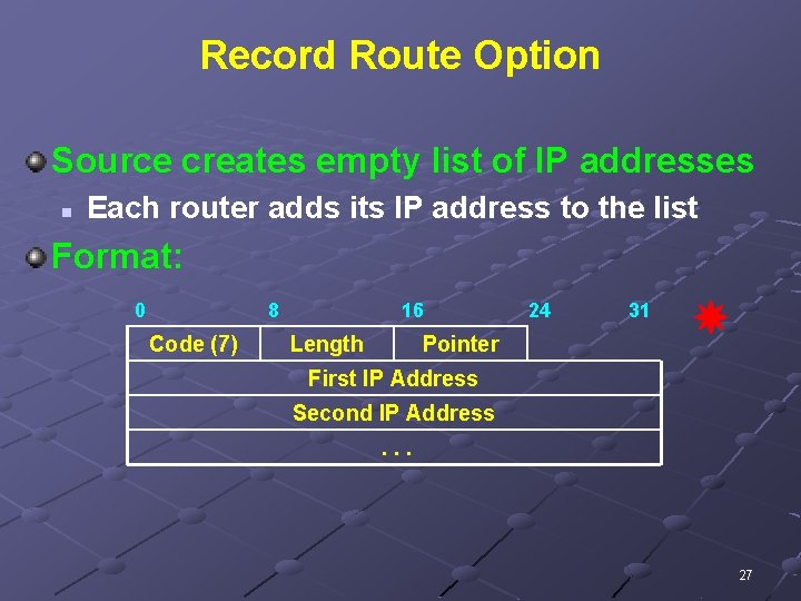 Record Route Option Source creates empty list of IP addresses n Each router adds