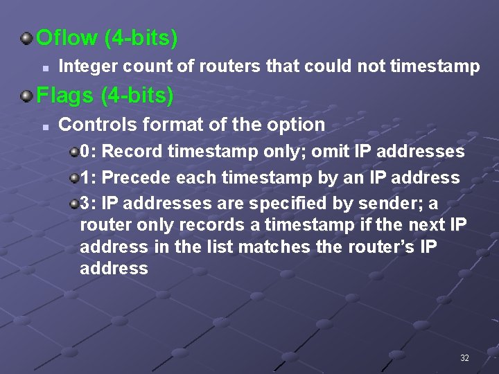 Oflow (4 -bits) n Integer count of routers that could not timestamp Flags (4