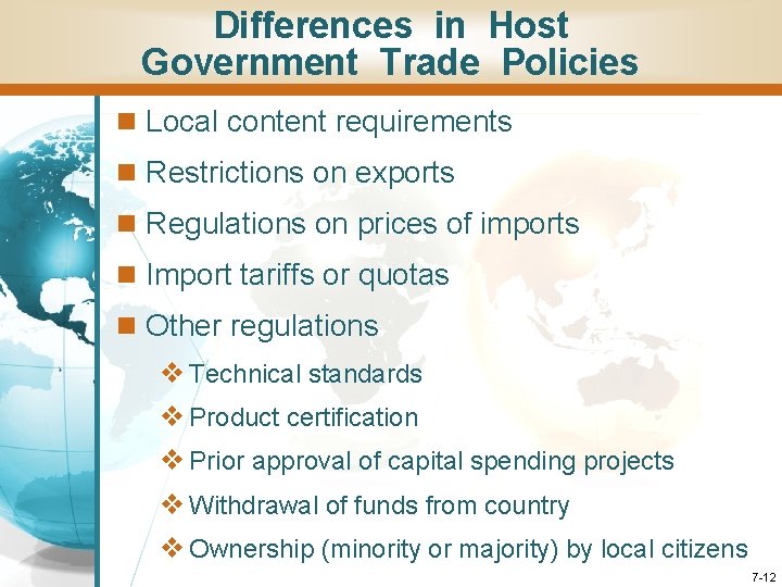 Differences in Host Government Trade Policies n Local content requirements n Restrictions on exports