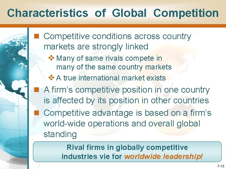 Characteristics of Global Competition n Competitive conditions across country markets are strongly linked v