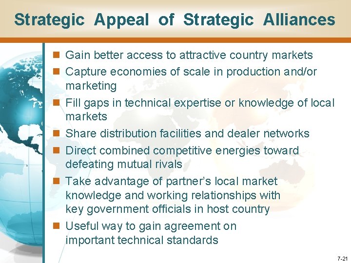 Strategic Appeal of Strategic Alliances n Gain better access to attractive country markets n