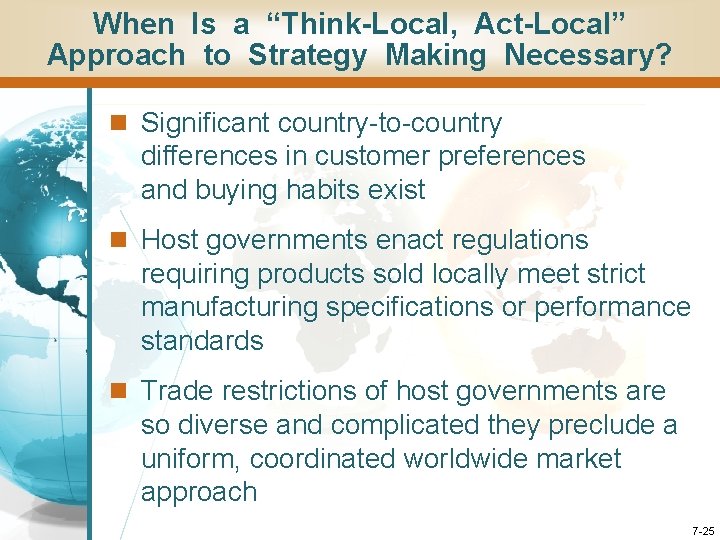 When Is a “Think-Local, Act-Local” Approach to Strategy Making Necessary? n Significant country-to-country differences