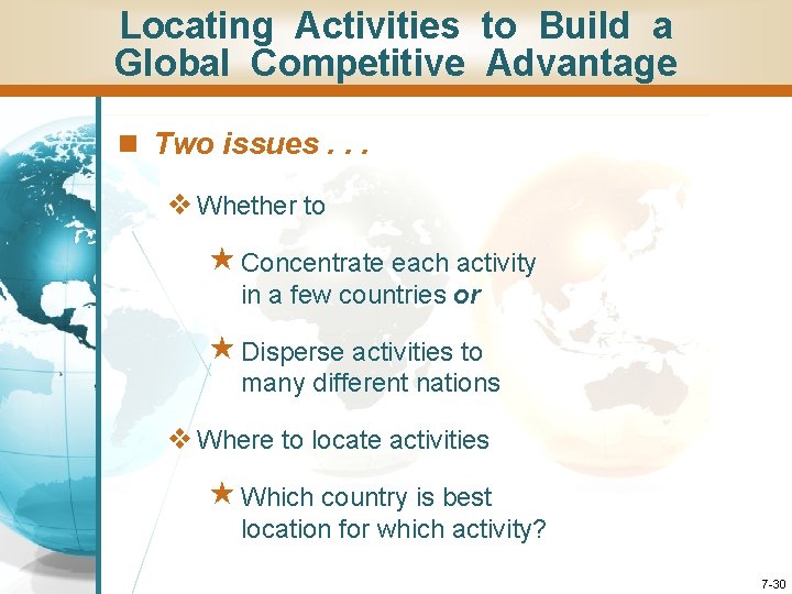 Locating Activities to Build a Global Competitive Advantage n Two issues. . . v