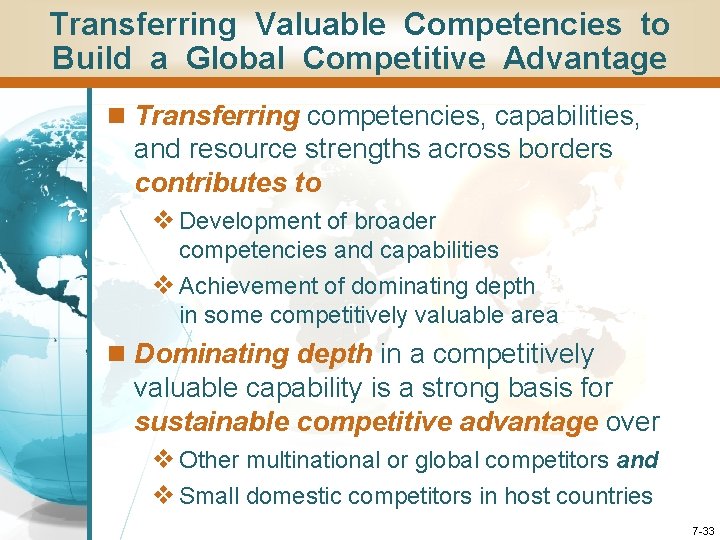 Transferring Valuable Competencies to Build a Global Competitive Advantage n Transferring competencies, capabilities, and