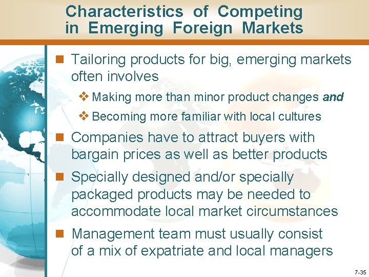 Characteristics of Competing in Emerging Foreign Markets n Tailoring products for big, emerging markets