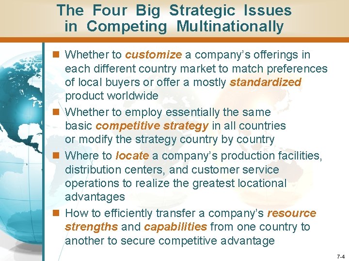 The Four Big Strategic Issues in Competing Multinationally n Whether to customize a company’s