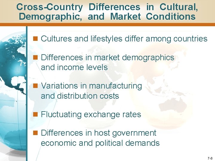 Cross-Country Differences in Cultural, Demographic, and Market Conditions n Cultures and lifestyles differ among