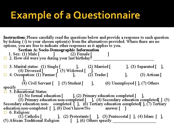 Example of a Questionnaire Instruction: Please carefully read the questions below and provide a