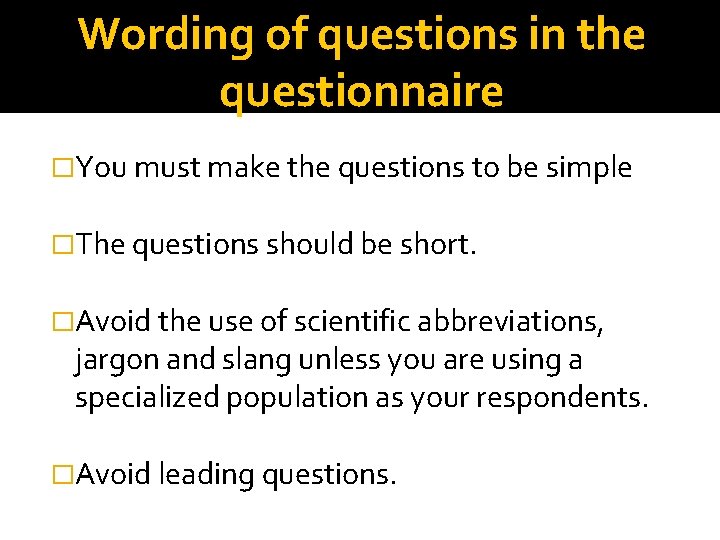 Wording of questions in the questionnaire �You must make the questions to be simple