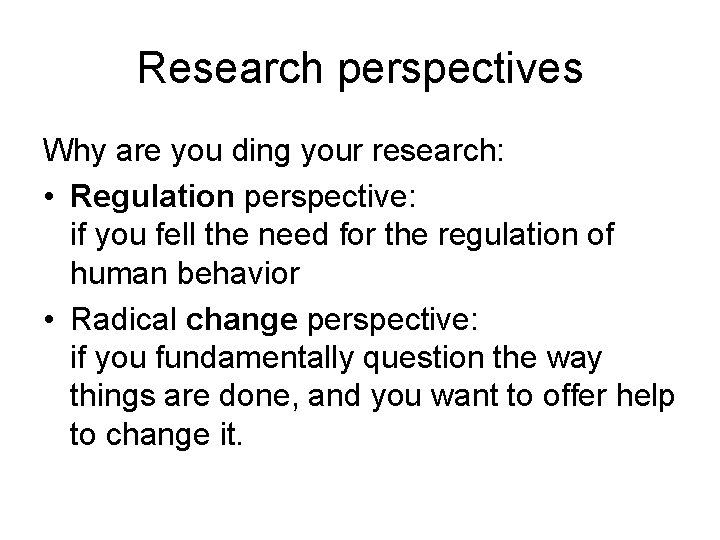 Research perspectives Why are you ding your research: • Regulation perspective: if you fell