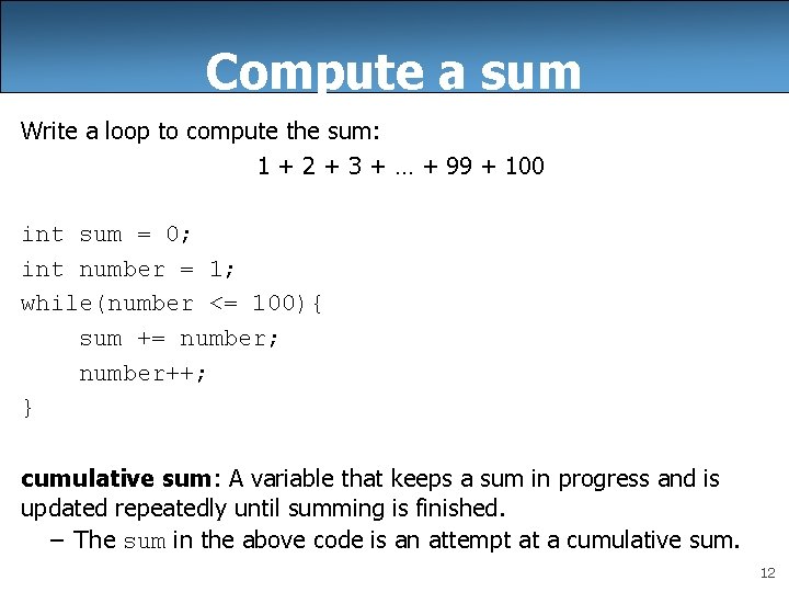 Compute a sum Write a loop to compute the sum: 1 + 2 +