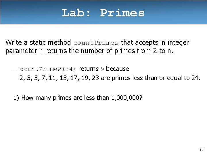 Lab: Primes Write a static method count. Primes that accepts in integer parameter n