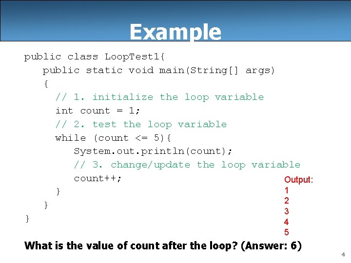 Example public class Loop. Test 1{ public static void main(String[] args) { // 1.