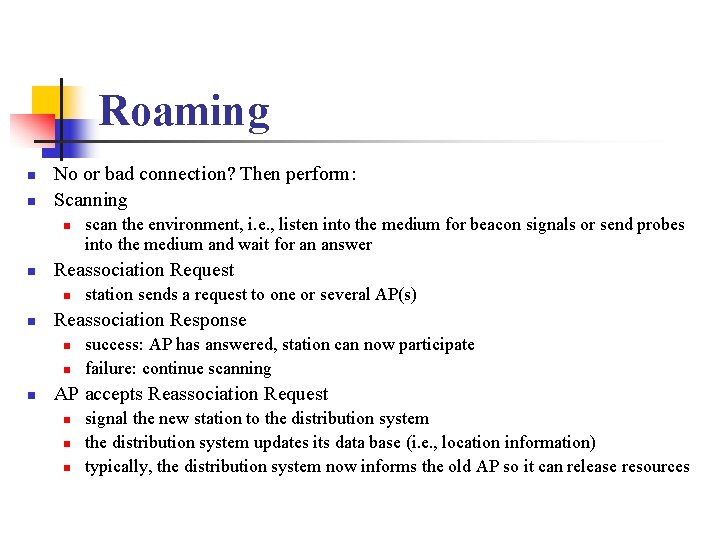 Roaming n n No or bad connection? Then perform: Scanning n n Reassociation Request
