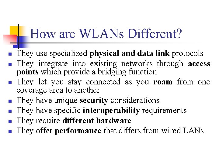 How are WLANs Different? n n n n They use specialized physical and data