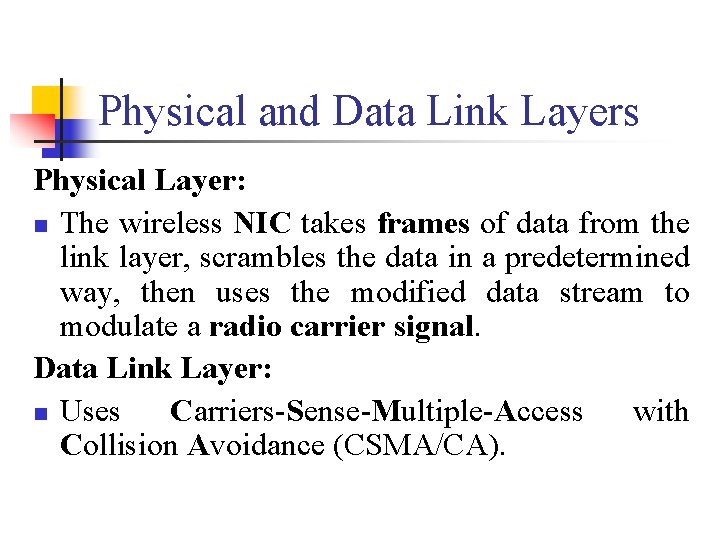 Physical and Data Link Layers Physical Layer: n The wireless NIC takes frames of