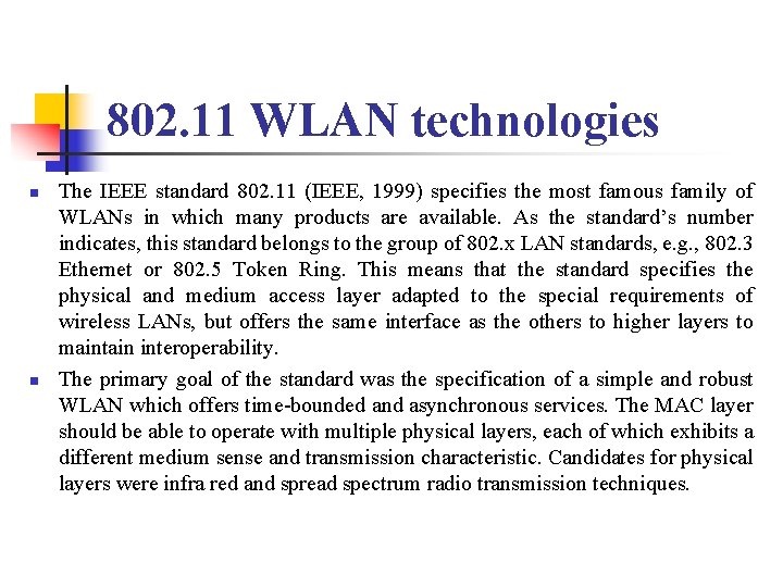 802. 11 WLAN technologies n n The IEEE standard 802. 11 (IEEE, 1999) specifies