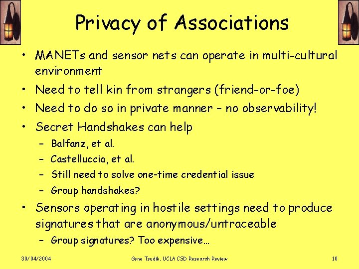 Privacy of Associations • MANETs and sensor nets can operate in multi-cultural environment •
