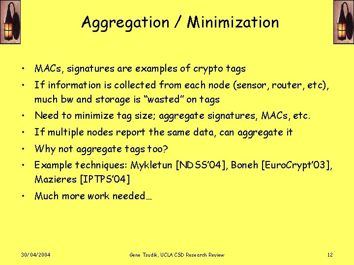 Aggregation / Minimization • MACs, signatures are examples of crypto tags • If information