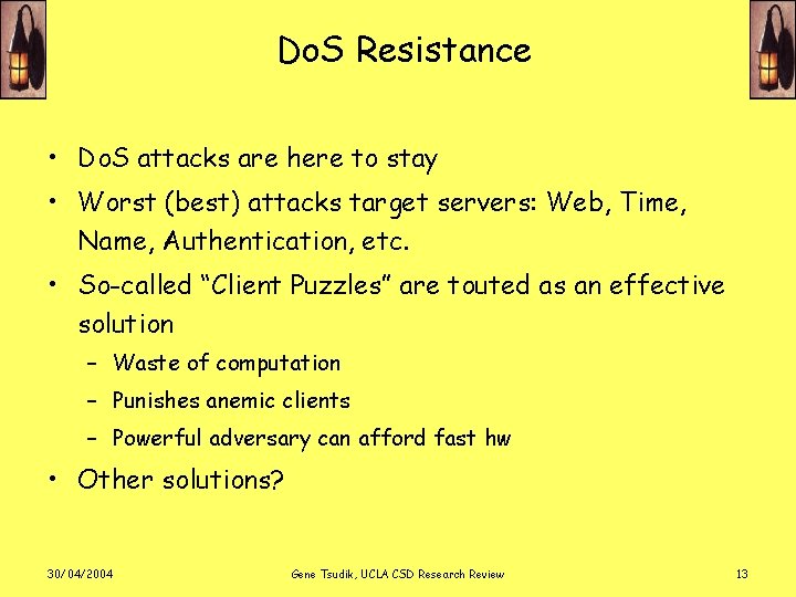 Do. S Resistance • Do. S attacks are here to stay • Worst (best)