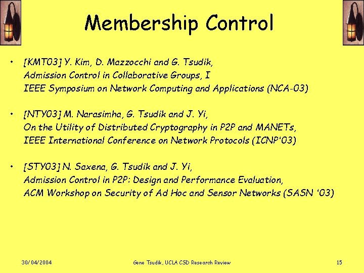 Membership Control • [KMT 03] Y. Kim, D. Mazzocchi and G. Tsudik, Admission Control