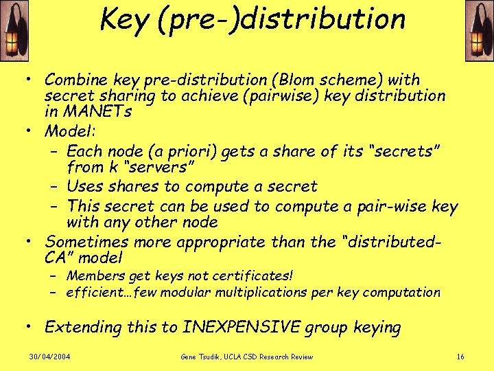 Key (pre-)distribution • Combine key pre-distribution (Blom scheme) with secret sharing to achieve (pairwise)