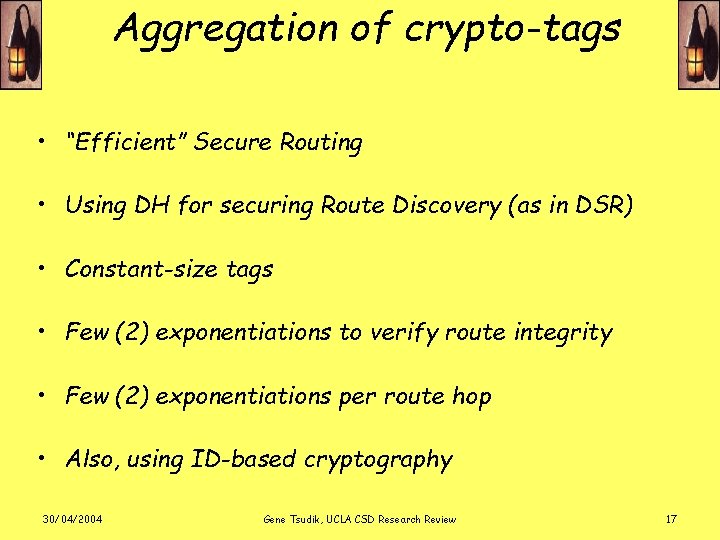 Aggregation of crypto-tags • “Efficient” Secure Routing • Using DH for securing Route Discovery