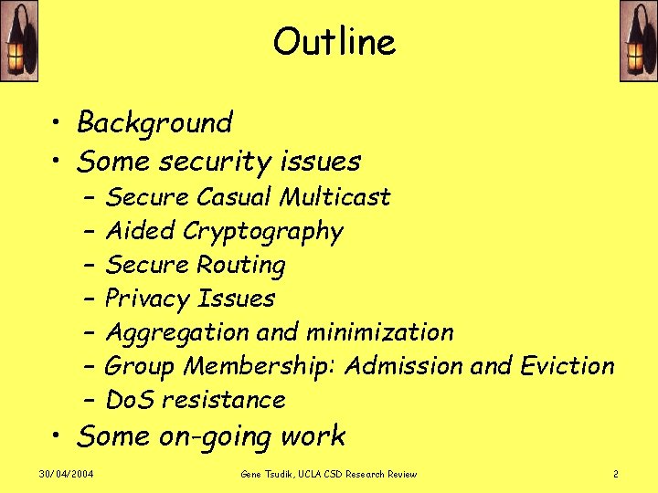 Outline • Background • Some security issues – – – – Secure Casual Multicast