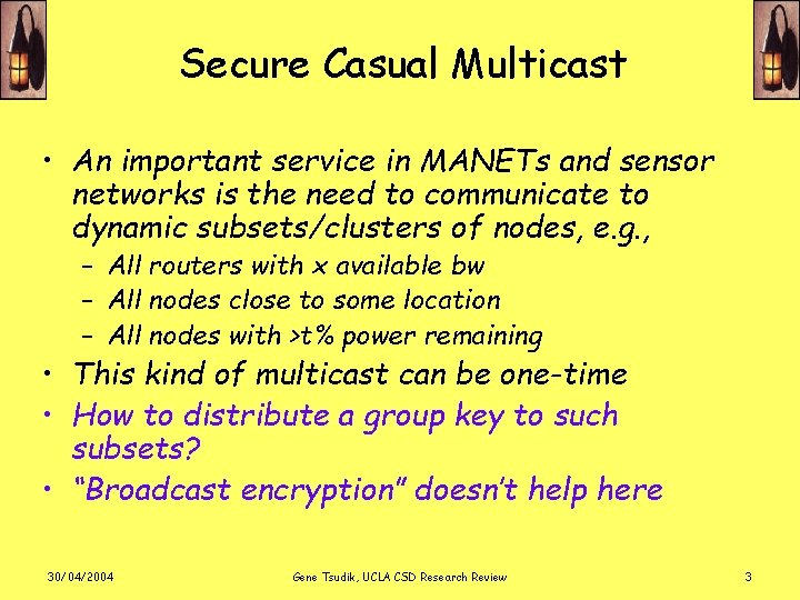 Secure Casual Multicast • An important service in MANETs and sensor networks is the