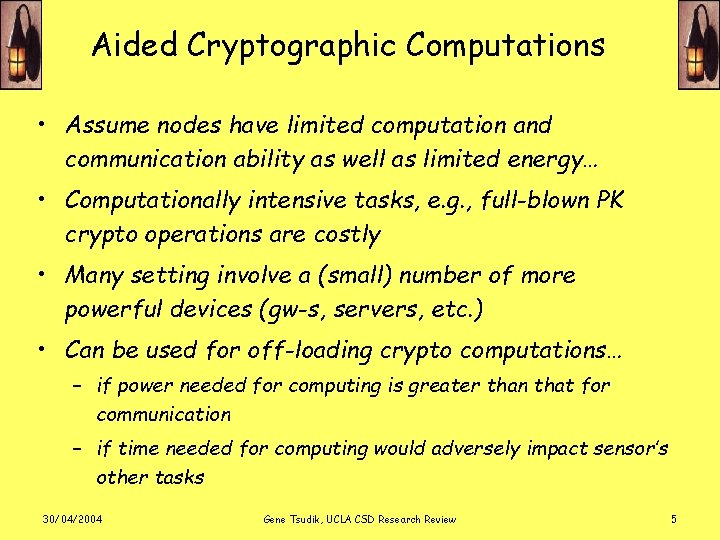 Aided Cryptographic Computations • Assume nodes have limited computation and communication ability as well