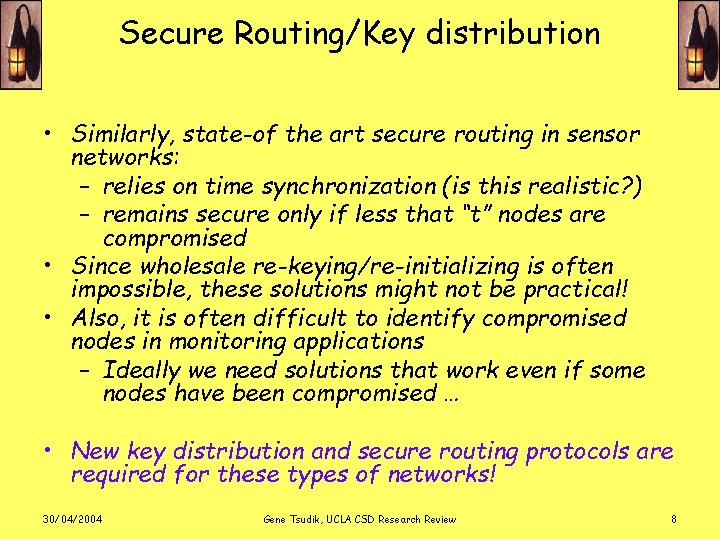 Secure Routing/Key distribution • Similarly, state-of the art secure routing in sensor networks: –