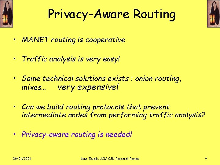 Privacy-Aware Routing • MANET routing is cooperative • Traffic analysis is very easy! •