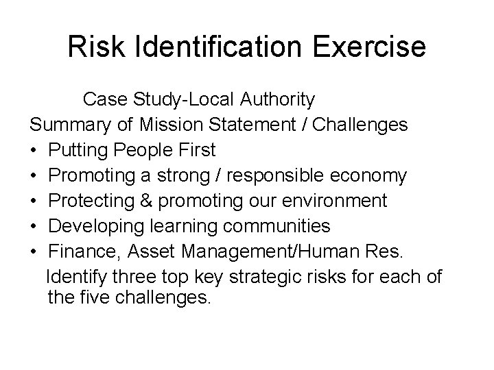 Risk Identification Exercise Case Study-Local Authority Summary of Mission Statement / Challenges • Putting