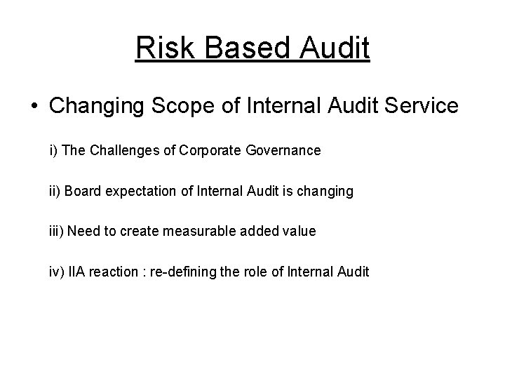 Risk Based Audit • Changing Scope of Internal Audit Service i) The Challenges of