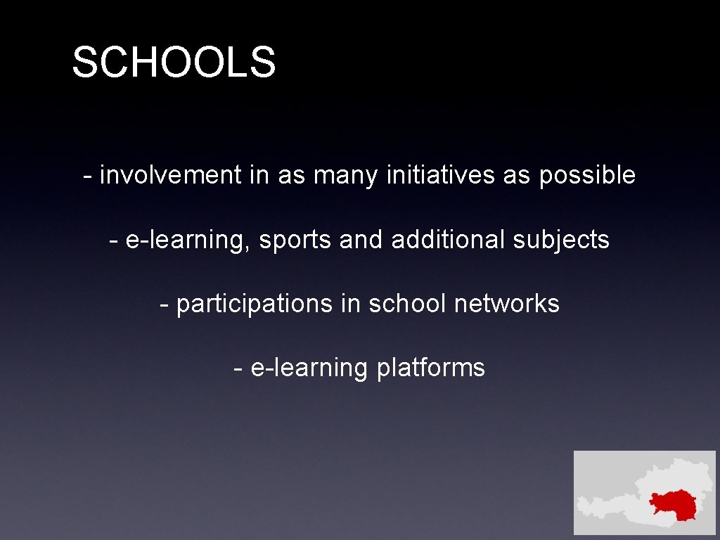 SCHOOLS - involvement in as many initiatives as possible - e-learning, sports and additional