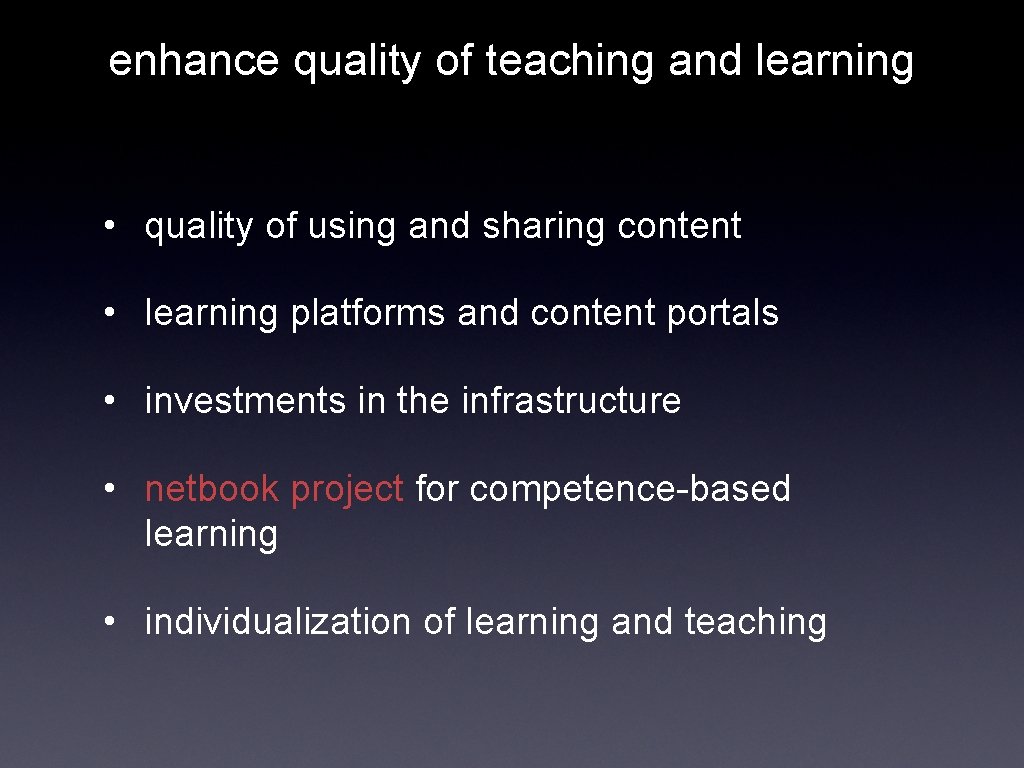 enhance quality of teaching and learning • quality of using and sharing content •