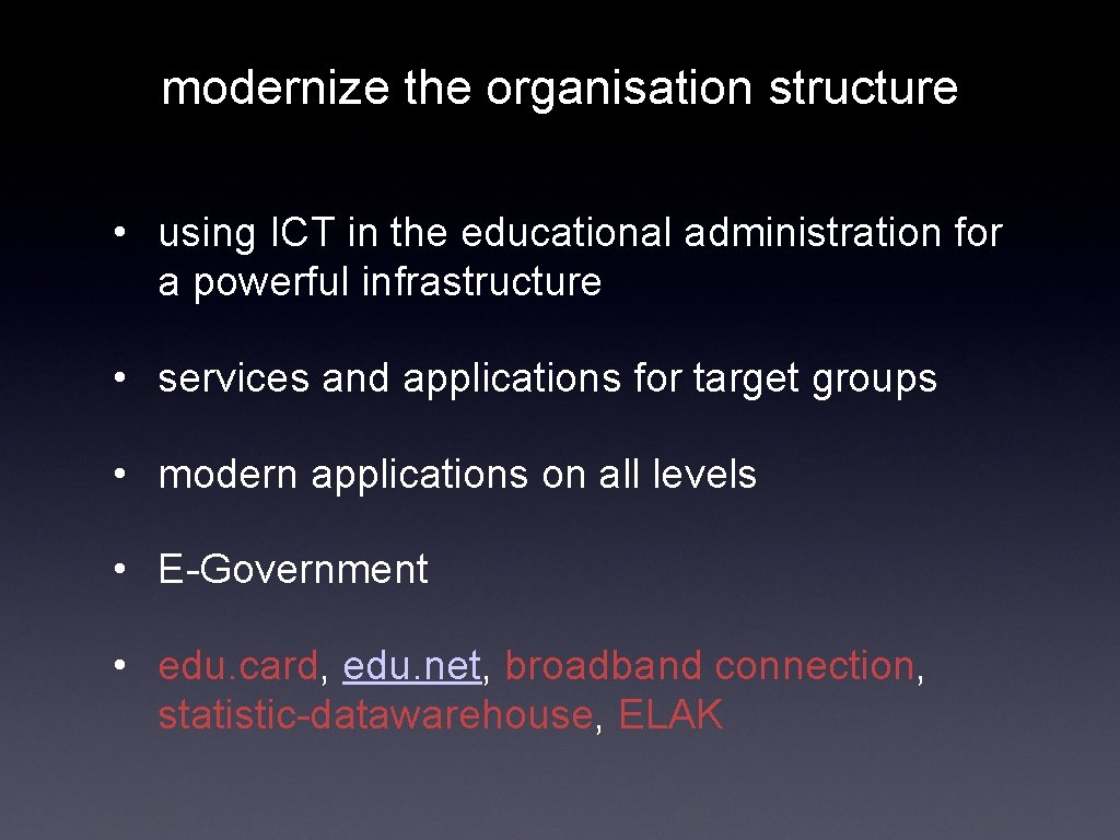 modernize the organisation structure • using ICT in the educational administration for a powerful