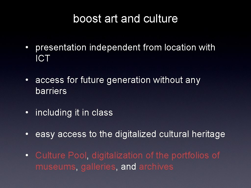 boost art and culture • presentation independent from location with ICT • access for