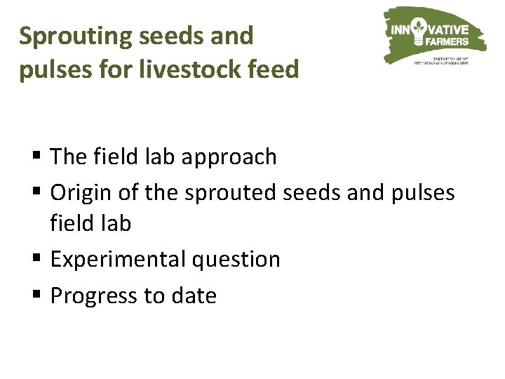 Sprouting seeds and pulses for livestock feed § The field lab approach § Origin