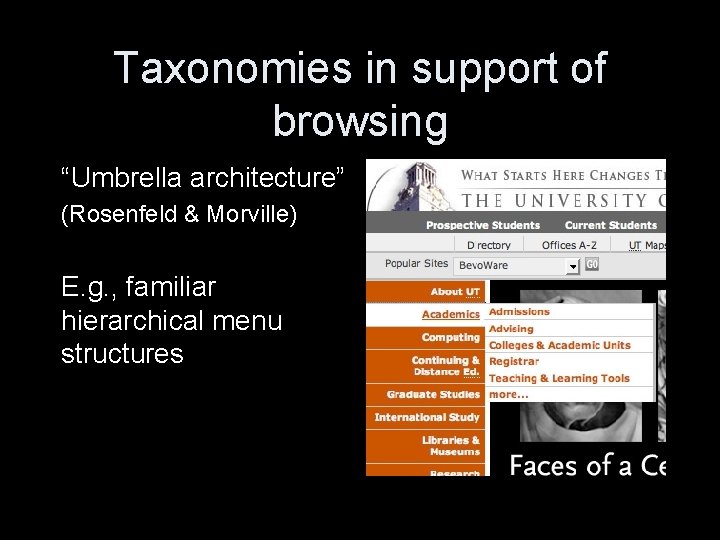 Taxonomies in support of browsing “Umbrella architecture” (Rosenfeld & Morville) E. g. , familiar