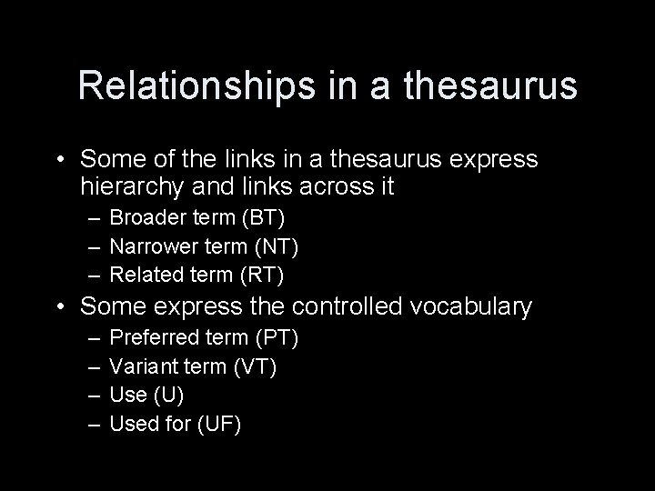 Relationships in a thesaurus • Some of the links in a thesaurus express hierarchy