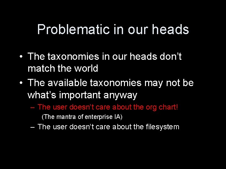 Problematic in our heads • The taxonomies in our heads don’t match the world