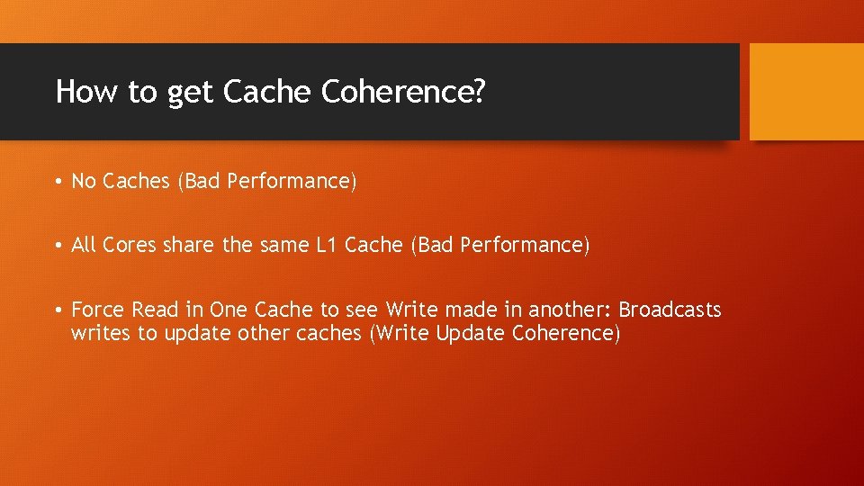 How to get Cache Coherence? • No Caches (Bad Performance) • All Cores share